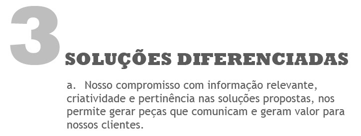 nosso compromisso com o informação relevante, criatividade e pertinência nas soluções propostas, nos permite gerar peças que comunicam